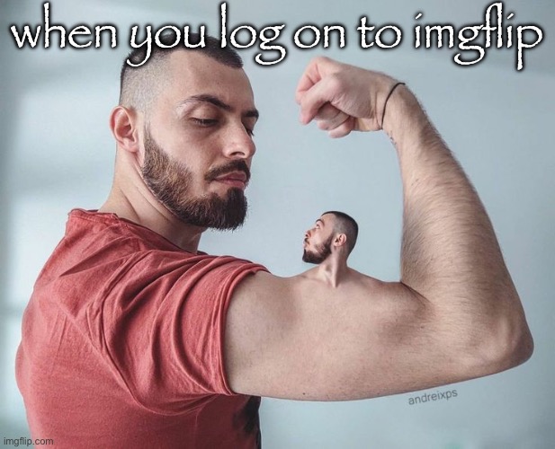 when you log on to imgflip | made w/ Imgflip meme maker
