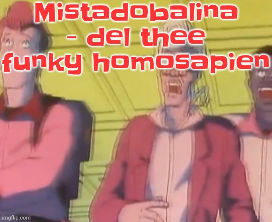 yo chat are we cooked fr?? | Mistadobalina - del thee funky homosapien | image tagged in yo chat are we cooked fr | made w/ Imgflip meme maker