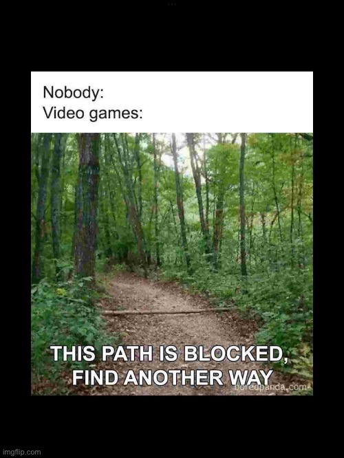Totally blocked | image tagged in memes,video games,why | made w/ Imgflip meme maker