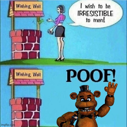 I wish to be irresistible to men | image tagged in i wish to be irresistible to men | made w/ Imgflip meme maker