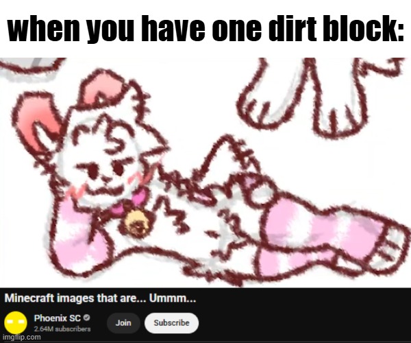 recreating dreams part 35 | when you have one dirt block: | made w/ Imgflip meme maker