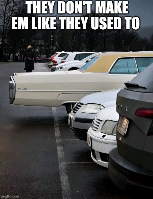 They Don't Make Em Like They Used To | THEY DON'T MAKE EM LIKE THEY USED TO | image tagged in chris joines | made w/ Imgflip meme maker