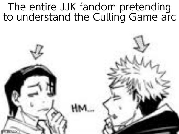 The entire JJK fandom pretending to understand the Culling Game arc | made w/ Imgflip meme maker