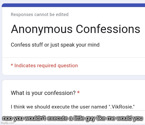 noo you wouldn't execute a little guy like me would you | made w/ Imgflip meme maker
