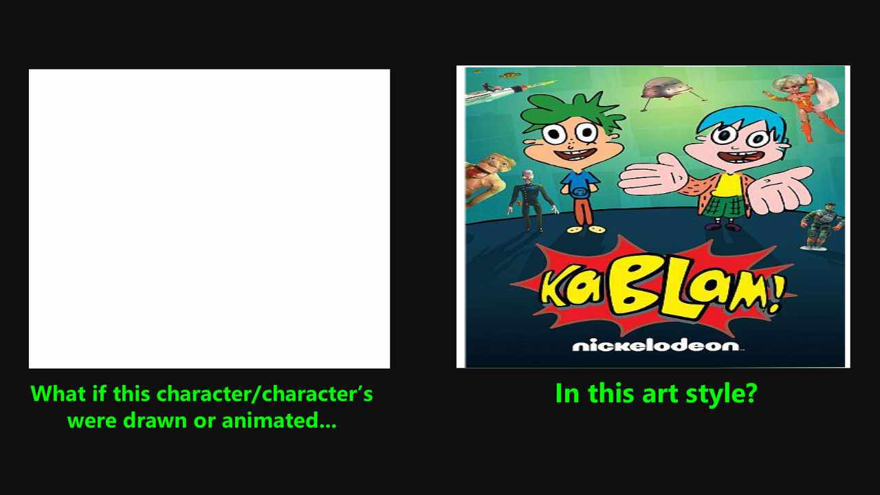 What if a Character Were Drawn in KaBlam Style Blank Meme Template