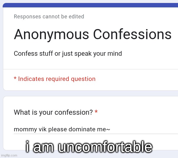 i am uncomfortable | made w/ Imgflip meme maker