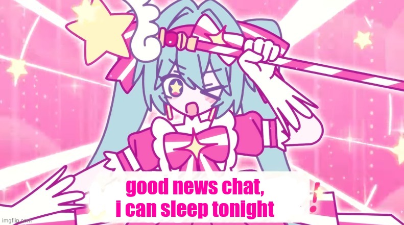 nothing to worry about now | good news chat, i can sleep tonight | image tagged in tethythegreat announcement template | made w/ Imgflip meme maker