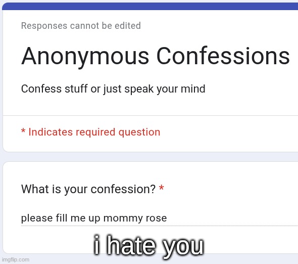 i hate you | made w/ Imgflip meme maker