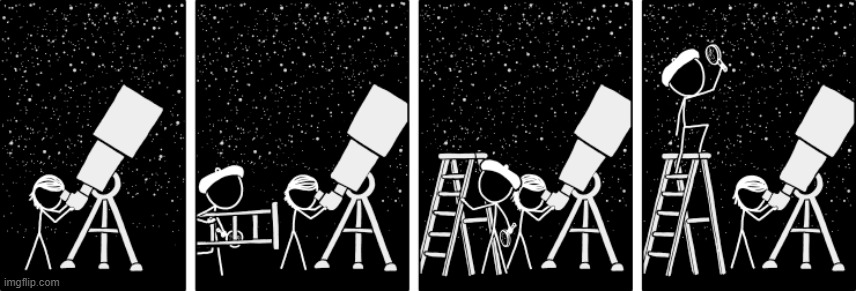 image tagged in astronomy,stars,telescope,ladder,magnifying glass,huh | made w/ Imgflip meme maker