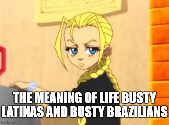 cindyBoondockz | THE MEANING OF LIFE BUSTY LATINAS AND BUSTY BRAZILIANS | image tagged in cindyboondockz,cindy,the boondocks,boondocks | made w/ Imgflip meme maker