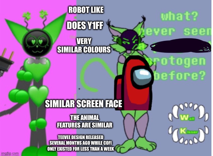 WALL KISSER COPIED ME | ROBOT LIKE; DOES Y1FF; VERY SIMILAR COLOURS; SIMILAR SCREEN FACE; THE ANIMAL FEATURES ARE SIMILAR; TEEVEE DESIGN RELEASED SEVERAL MONTHS AGO WHILE COFI ONLY EXISTED FOR LESS THAN A WEEK | image tagged in wall kisser,e621,furry,oc,emoji cat,art | made w/ Imgflip meme maker