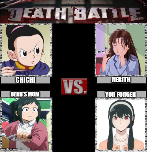 death battle of the anime moms | CHICHI; AERITH; YOR FORGER; DEKU'S MOM | image tagged in death battle of four,anime,crossover memes,moms,mothers,animeme | made w/ Imgflip meme maker