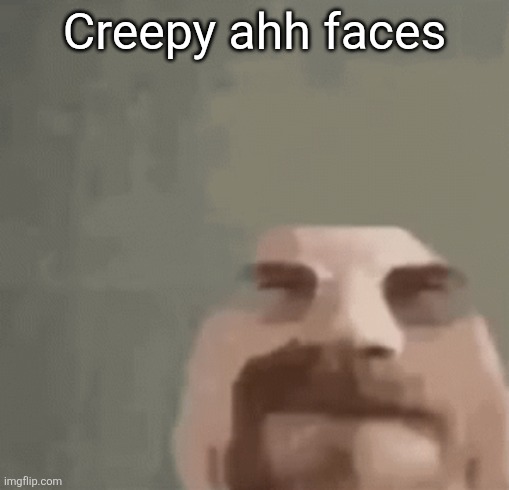 heisenburger | Creepy ahh faces | image tagged in heisenburger | made w/ Imgflip meme maker