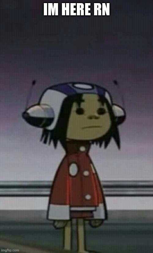 New in da stream | IM HERE RN | image tagged in confused noodle | made w/ Imgflip meme maker