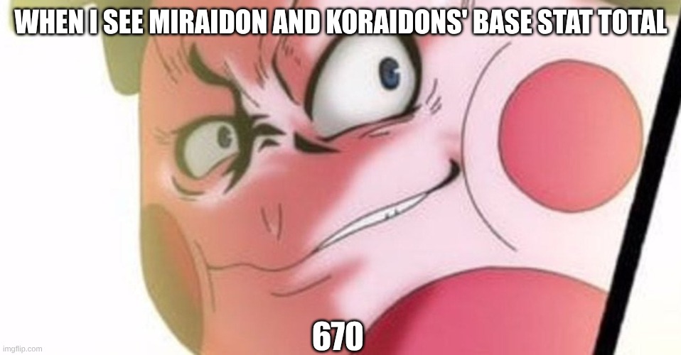 Koraidon and Miraidon base stat total | WHEN I SEE MIRAIDON AND KORAIDONS' BASE STAT TOTAL; 670 | image tagged in threatening mr mime | made w/ Imgflip meme maker