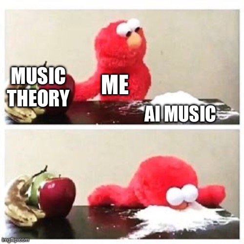 elmo cocaine | MUSIC THEORY; ME; AI MUSIC | image tagged in elmo cocaine | made w/ Imgflip meme maker