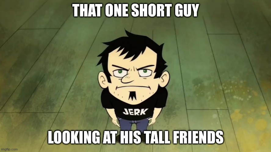 I don't care who the IRS sends, I am not paying taxes. | THAT ONE SHORT GUY; LOOKING AT HIS TALL FRIENDS | image tagged in i don't care who the irs sends i am not paying taxes | made w/ Imgflip meme maker