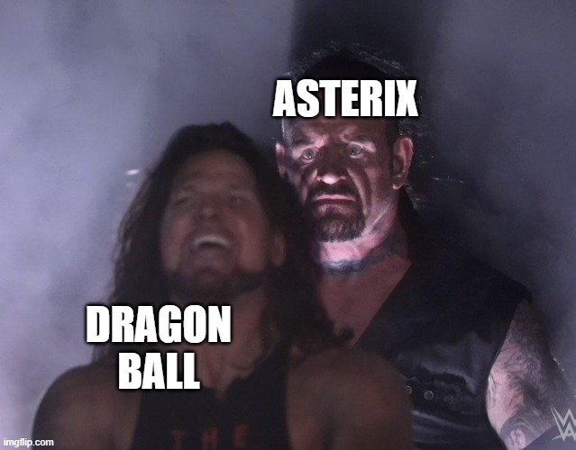 Asterix got 65millions more books sold than dragon ball | ASTERIX; DRAGON BALL | image tagged in undertaker | made w/ Imgflip meme maker