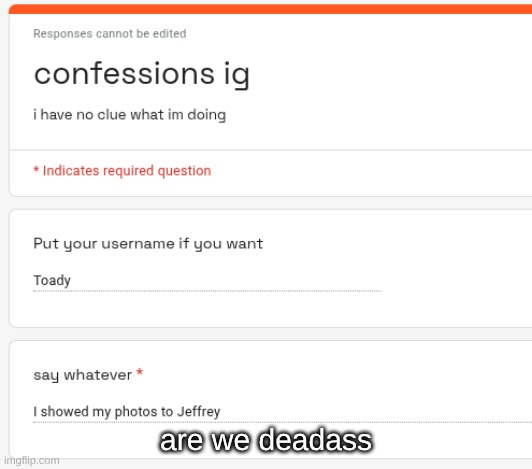 are we deadass | made w/ Imgflip meme maker