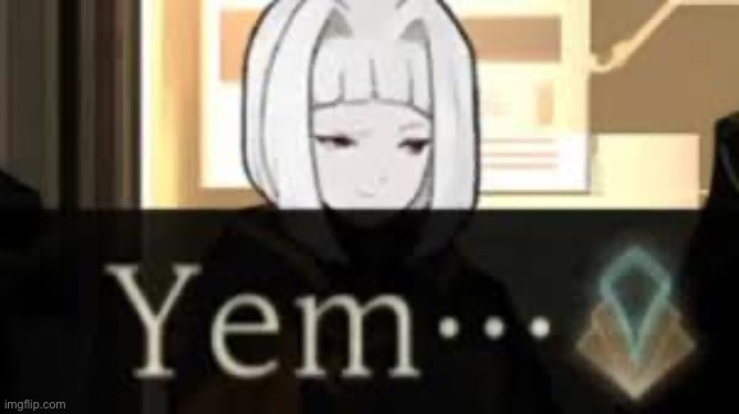 Myo yem | image tagged in yem | made w/ Imgflip meme maker