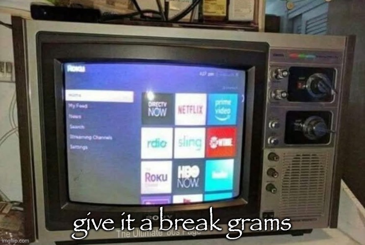 give it a break grams | made w/ Imgflip meme maker
