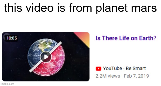 that's not from my planet... | this video is from planet mars | image tagged in youtube,mars,you had one job | made w/ Imgflip meme maker
