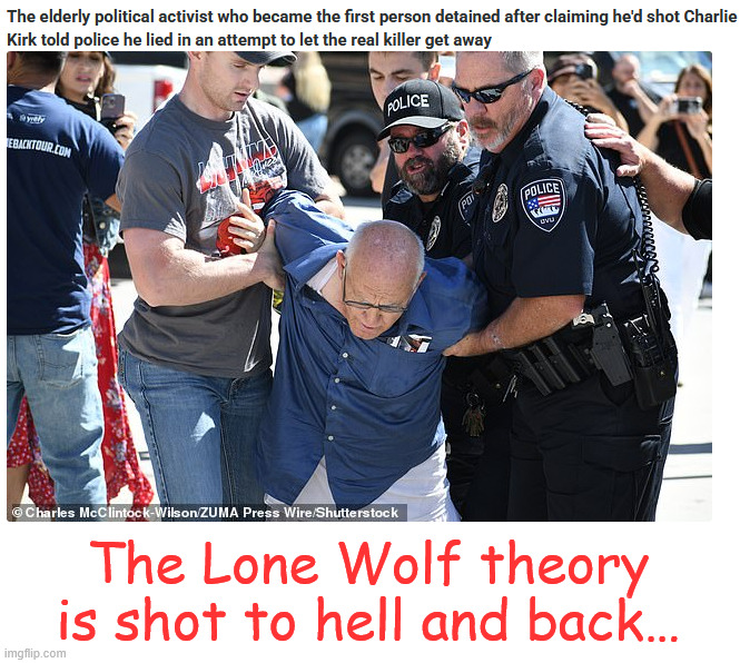 The Lone Wolf theory is shot to hell and back… | The Lone Wolf theory is shot to hell and back… | image tagged in conspiracy,charlie kirk murder | made w/ Imgflip meme maker