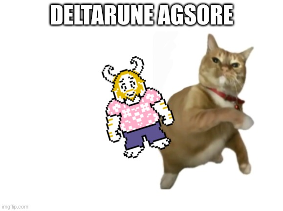 hes back | DELTARUNE AGSORE | image tagged in throwing cat new | made w/ Imgflip meme maker