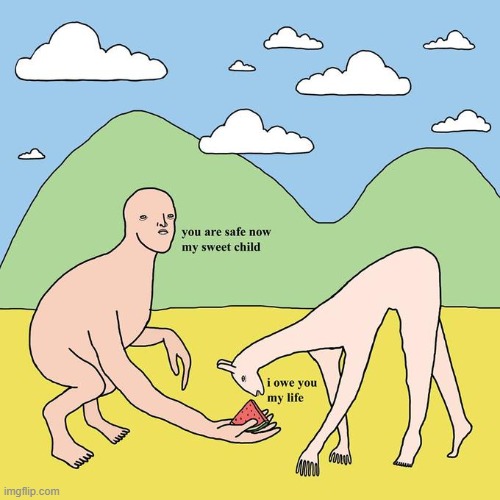 You are safe now my sweet child, I owe you my life | image tagged in you are safe now my sweet child i owe you my life | made w/ Imgflip meme maker