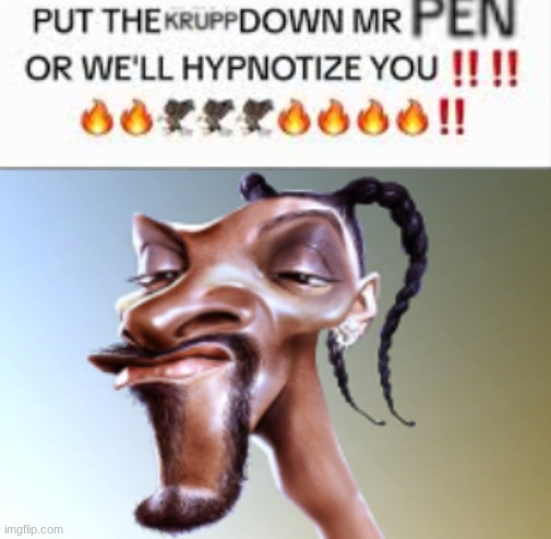 put the Krupp down mr pen or we'll hypnotize you!!?????? | image tagged in captain underpants | made w/ Imgflip meme maker
