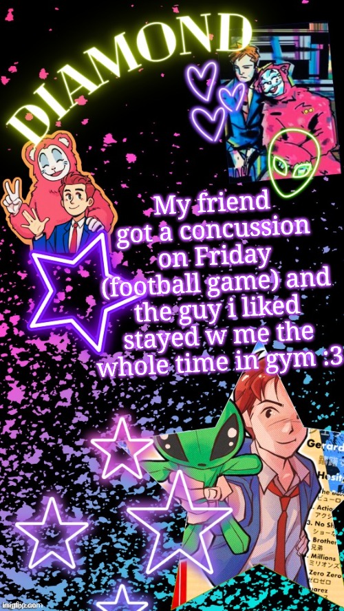 He has FLUFFY. HAIR. I cant handle it. | My friend got a concussion on Friday (football game) and the guy i liked stayed w me the whole time in gym :3 | image tagged in diamond's hesitant alien temp tysm disco | made w/ Imgflip meme maker