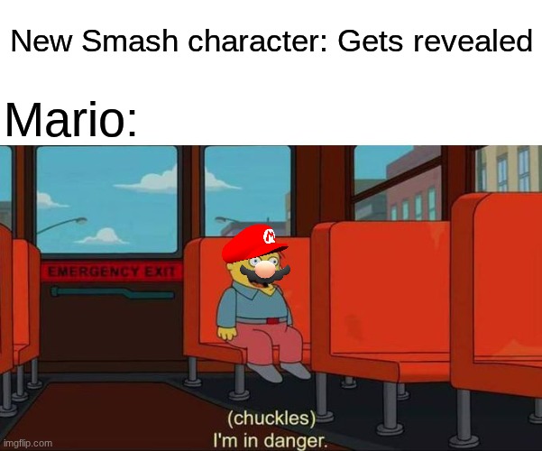 Poor mario | New Smash character: Gets revealed; Mario: | image tagged in i'm in danger blank place above,super smash bros,super mario,super mario bros | made w/ Imgflip meme maker