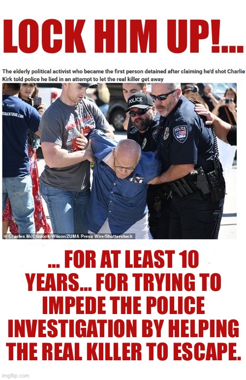 Lock the bastard up… | … FOR AT LEAST 10 YEARS… FOR TRYING TO IMPEDE THE POLICE INVESTIGATION BY HELPING THE REAL KILLER TO ESCAPE. | image tagged in political meme,lock him up,accomplice,scumbag,democrat | made w/ Imgflip meme maker