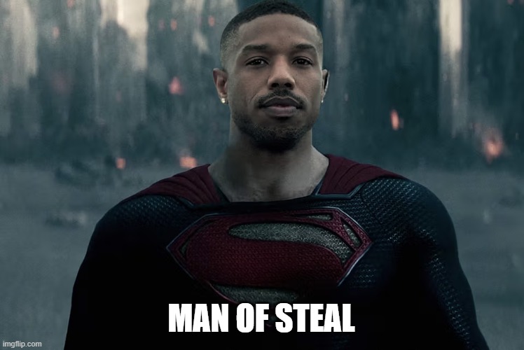 Supperman | MAN OF STEAL | image tagged in superman,black | made w/ Imgflip meme maker