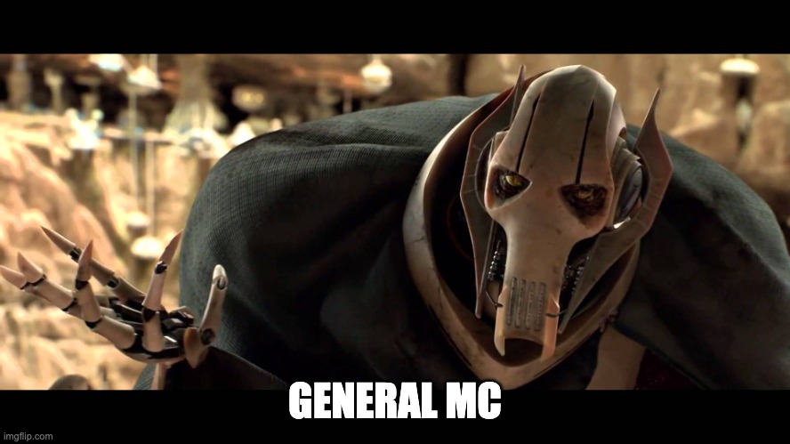 GENERAL MC | image tagged in general kenobi | made w/ Imgflip meme maker