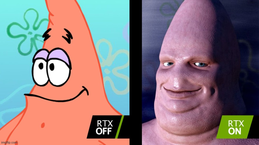 RTX nightmare | image tagged in rtx nightmare | made w/ Imgflip meme maker