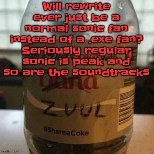 And other Sega games, like jet set radio, wild riders and crazy taxi are peak too | Will rewrite ever just be a normal sonic fan instead of a .exe fan? Seriously regular sonic is peak and so are the soundtracks | image tagged in there is no diet only zero | made w/ Imgflip meme maker