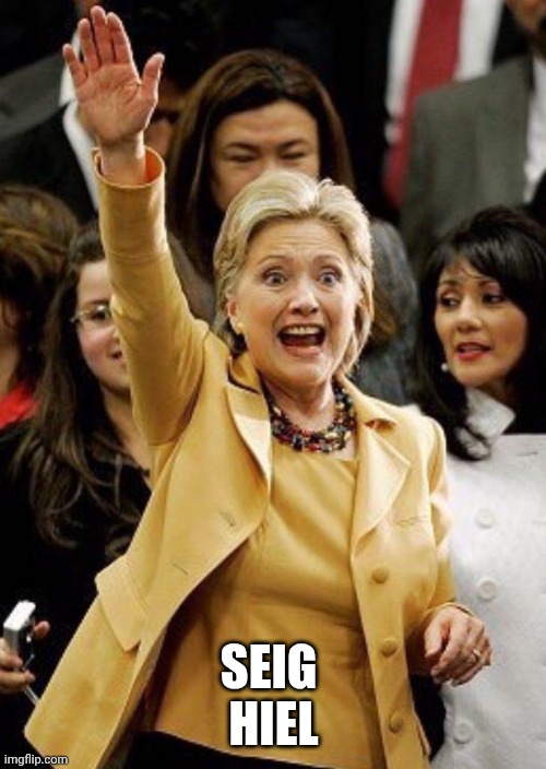 Hillary Nazi Salute | SEIG 
HIEL | image tagged in hillary nazi salute | made w/ Imgflip meme maker