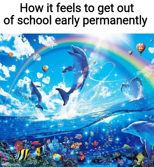 Yuh | How it feels to get out of school early permanently | image tagged in symphony meme | made w/ Imgflip meme maker