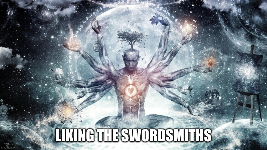 GALAXY BRAIN FINAL BOSS | LIKING THE SWORDSMITHS | image tagged in galaxy brain final boss | made w/ Imgflip meme maker