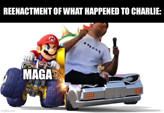 Charlie lost control | REENACTMENT OF WHAT HAPPENED TO CHARLIE:; MAGA | image tagged in charlie lost control | made w/ Imgflip meme maker