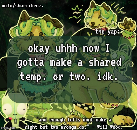 how it feels to not gaf about how you spell your name (milo or mylo) | okay uhhh now I gotta make a shared temp. or two. idk. | image tagged in milo/griefer's nan temp | made w/ Imgflip meme maker