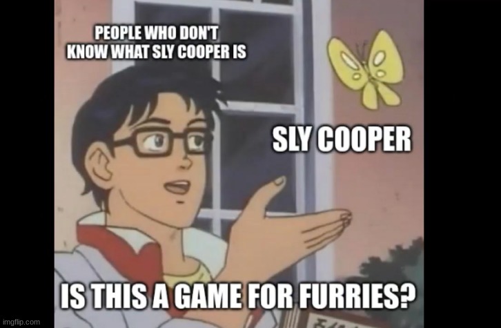I swear I'm not a furry | image tagged in sly cooper | made w/ Imgflip meme maker