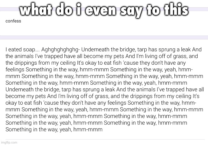 https://docs.google.com/forms/d/e/1FAIpQLSfa8yODUxSQ5Eg2Cca5TX_RUIrag-_DODqJsCahW-axOE554w/viewform?usp=dialog | what do i even say to this | made w/ Imgflip meme maker