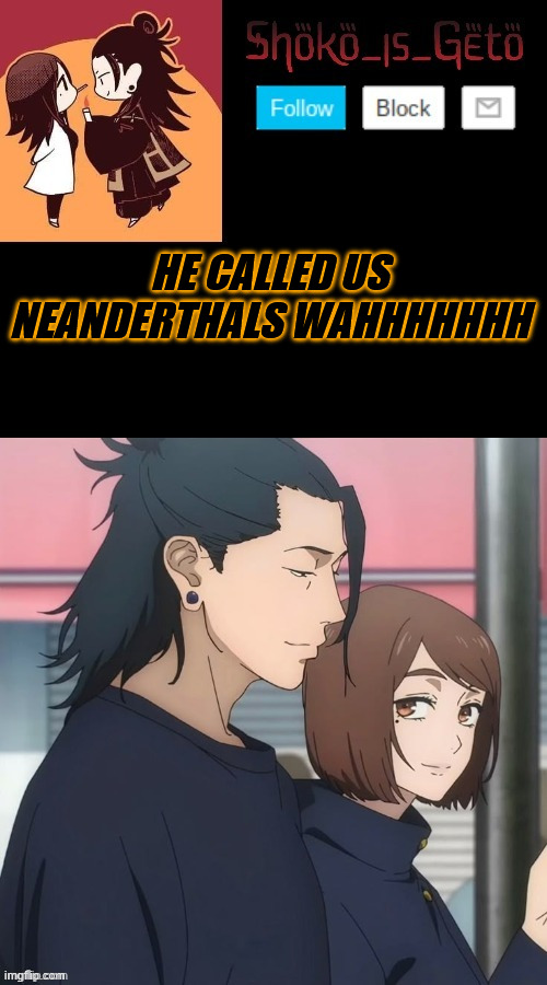 HE CALLED US NEANDERTHALS WAHHHHHHH | made w/ Imgflip meme maker