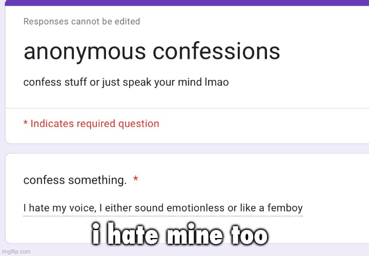 https://docs.google.com/forms/d/e/1FAIpQLSfa8yODUxSQ5Eg2Cca5TX_RUIrag-_DODqJsCahW-axOE554w/viewform?usp=dialog | i hate mine too | made w/ Imgflip meme maker