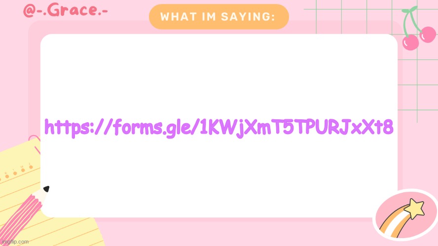 Grace's Littlespace Template | https://forms.gle/1KWjXmT5TPURJxXt8 | image tagged in grace's littlespace template | made w/ Imgflip meme maker