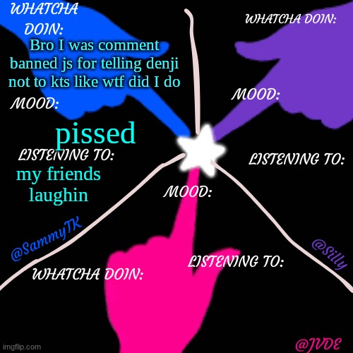 SJS shared temp. | Bro I was comment banned js for telling denji not to kts like wtf did I do; pissed; my friends laughin | image tagged in sjs shared temp | made w/ Imgflip meme maker