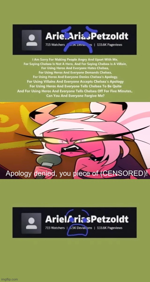 Verosika Mayday denies ArielAriasPetzoldt’s apology | Apology denied, you piece of (CENSORED)! | image tagged in arielariaspetzoldt,helluva boss,verosika mayday | made w/ Imgflip meme maker