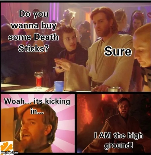I am the High Ground | image tagged in star wars,obi wan kenobi | made w/ Imgflip meme maker